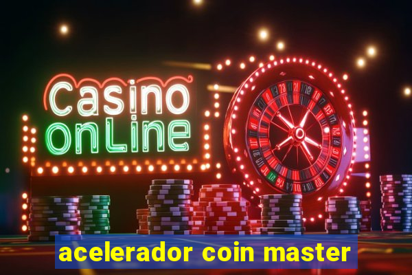 acelerador coin master